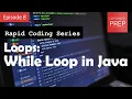 Unlock the Power of While Loops in Java Rapid Coding Series Ep 8 Java