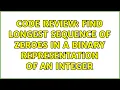 Code Review Find longest sequence of zeroes in a binary representation of an integer