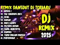 REMIX DANGDUT DJ ORGEN TUNGGAL TERBARU ENAK UNTUK DI DENGAR FULL BASS MUSIK JERNIH