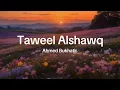 Download Lagu Taweel Alshawq - Ahmed Bukhatir | Lirik \u0026 Terjemahan (vocals only)