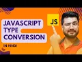 Type Conversion in Javascript JavaScript Tutorial for beginners in Hindi