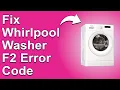 How To Fix The Whirlpool Washer F2 Error Code - Meaning Causes Solutions Smooth Fix