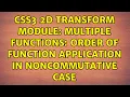 CSS3 2D Transform Module multiple functions order of function application in noncommutative case