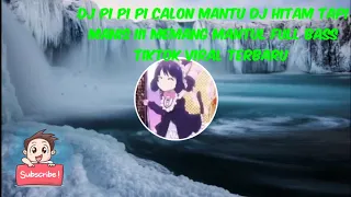 Download DJ PI PI PI Calon Mantu DJ HITAM TAPI MANIS III MEMANG MANTUL FULL BASS TIKTOK VIRAL TERBARU MP3