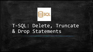 T - SQL Delete Truncate Drop Statements