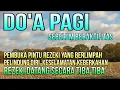 Download Lagu Doa Pagi Sebelum Beraktifitas,,Penarik Rezeki Dari Segala Penjuru,,DOA Mustajab Pembuka Pintu Rezeki