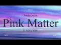 Frank Ocean - Pink Matter ft. André 3000 - Lyrics