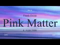 Lagu Frank Ocean - Pink Matter ft. André 3000 - Lyrics