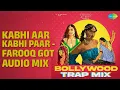 Kabhi Aar Kabhi Paar - Farooq Got Audio Mix | Bollywood Trap Mix | Farooq Got Audio
