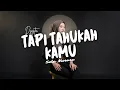 Lagu TAPI TAHUKAH KAMU - Dygta Cover by Sela Merasa