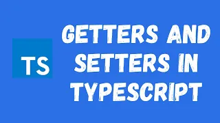 31 Implementing Getters and Setters in the Typescript classes