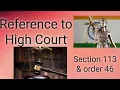 Reference to High Court Section -113 order 46