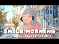 Download Lagu SMILE MORNING🌈ご機嫌スイッチON！｜気分アガる洋楽POPプレイリスト🎶【朝活・作業・リラックスBGM】Start Your Day Right💛
