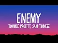 Enemy - Tommee Profitt, Sam Tinnesz & Beacon Light (Lyrics)