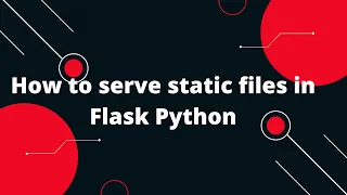 Python Flask Tutorial How to serve static files in Flask Python