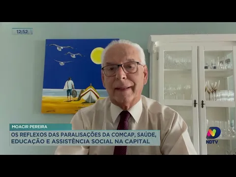 Moacir Pereira: os reflexos das paralisações da Comcap, Saúde, Educação e Assistência Social