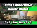 RUIN A GOOD THING ( WARREN ZEIDERS ) BASIC CHORDS TUTORIAL GUITAR CHORDS 