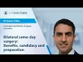 Bilateral same-day surgery Benefits candidacy and preparation
