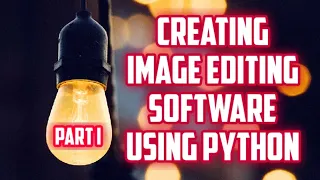Creating Image Editing Software Using Python Part 1