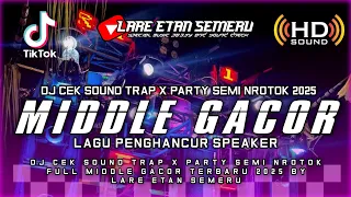 dj cek sound trap x party semi nrotok full middle gacor terbaru 2025 by lare etan semeru