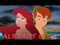 Download Lagu Already Over // Peter Pan x Ariel