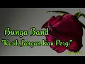 Download Lagu Kasih Jangan Kau Pergi - Bunga Band ( Lirik )