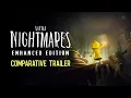 Download Lagu Little Nightmares Enhanced Edition - Comparative Trailer