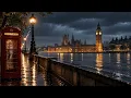 Rainy Night in London 🌧️🇬🇧 | Big Ben & Thames Rain Sounds for Sleep, Study & Relaxation