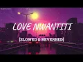 Love Nwantiti (Tiktok Remix)  [Slowed + Reverb]