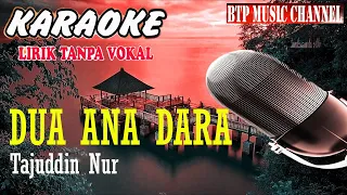 Download DUA ANA DARA  BY TAJUDDIN NUR KARAOKE COVER LIRIK MP3