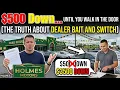 500 Down Until You Walk In The Door The Truth About Dealer Bait and Switch