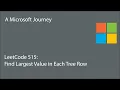 LeetCode 515 - Find Largest Value in Each Tree Row A Microsoft Journey