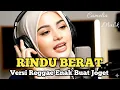Lagu RINDU BERAT – Reggae Enerjik Bikin Auto Joget