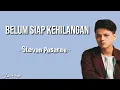Belum Siap Kehilangan - Stevan Pasaribu Lirik + Cover || (By Ifan Seventeen)