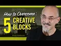 5 Blocks to Creativity and How to Conquer Them for Entrepreneurs and Designers