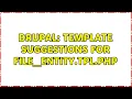 Drupal Template suggestions for file - entity tpl php 2 Solutions