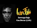 Download Lagu Iwan Fals - Semoga saja kau benar lirik
