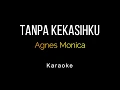 Download Lagu Agnes Monica - Tanpa Kekasihku (Karaoke)