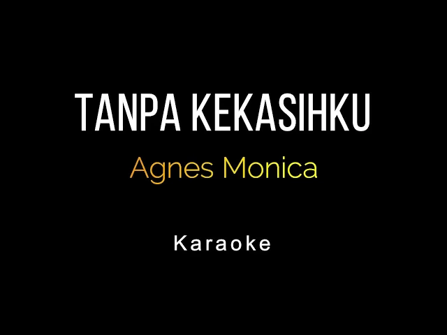 Download MP3 Agnes Monica - Tanpa Kekasihku (Karaoke)