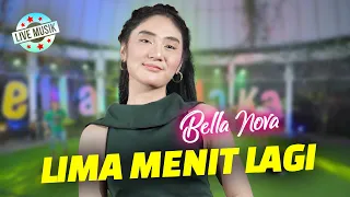 Bella Nova - Lima Menit Lagi Ah Ah (Live Music)