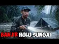 Lagu Fishing Camping di Hulu Sungai Saat Banjir | Malam Paling Menegangkan Kehujanan di Hutan