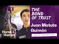 The bond of trust between Horse Rider w Juan Matute Guimon Horse Human