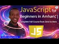 JavaScript for Beginners in Amharic Complete Full Course from Zero to Hero