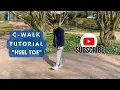 HEEL-TOE Tutorial C-WALK