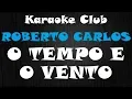 Download Lagu ROBERTO CARLOS - O TEMPO E O VENTO ( KARAOKE )