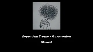 kependem tresno guyonwaton slowed 