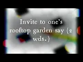 Invite to one s rooftop garden say 2 wds