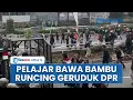 Download Lagu Ratusan Pelajar SMK Ikut Demo Geruduk DPR, Lempar Batu hingga Bambu Runcing saat Dipukul Mundur