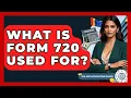What Is Form 720 Used For - Tax and Accounting Coach