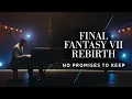 Download Lagu 'FINAL FANTASY VII REBIRTH - No Promises to Keep' Piano Fantasies – music from SQUARE ENIX